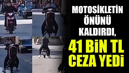 Motosikletin önünü kaldırdı, 41 bin TL ceza yedi