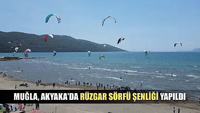Muğla, Akyaka'da rüzgar sörfü şenliği yapıldı