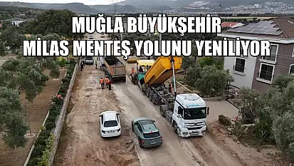 Muğla Büyükşehir Milas Menteş yolunu yeniliyor