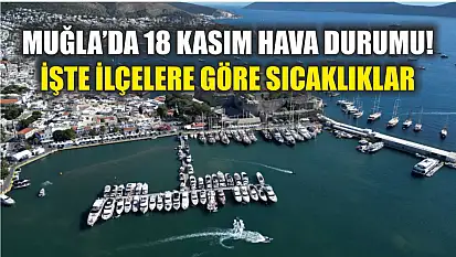 Muğla'da 18 Kasım Hava Durumu! İşte İlçelere Göre Sıcaklıklar