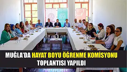 Muğla'da hayat boyu öğrenme komisyonu toplantısı yapıldı