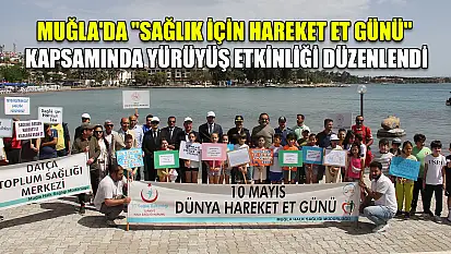 Muğla'da 'Sağlık için Hareket Et Günü' kapsamında yürüyüş etkinliği düzenlendi