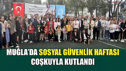 Muğla'da sosyal güvenlik haftası coşkuyla kutlandı