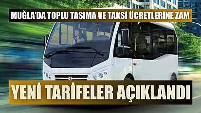 Muğla'da Toplu Taşıma ve Taksi Ücretlerine Zam: Yeni Tarifeler Açıklandı