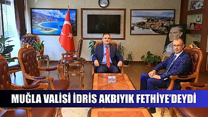 Muğla Valisi İdris Akbıyık Fethiye'deydi