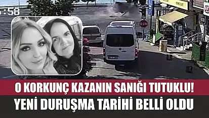 O Korkunç kazanın sanığı tutuklu! Yeni duruşma tarihi belli oldu