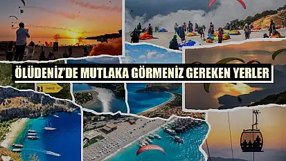 Ölüdeniz'de mutlaka görmeniz gereken yerler