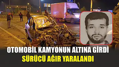 Otomobil kamyonun altına girdi, sürücü ağır yaralandı