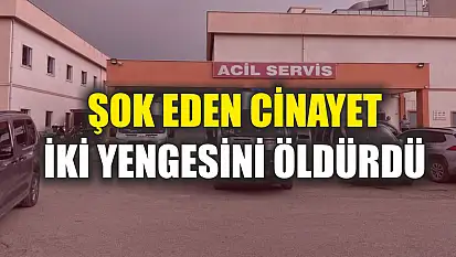 Şok eden cinayet: İki yengesini öldürdü