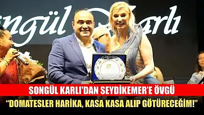Songül Karlı'dan Seydikemer'e Övgü: 'Domatesler harika, kasa kasa alıp götüreceğim!'