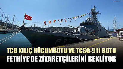 TCG Kılıç Hücumbotu ve TCSG-911 Botu Fethiye'de ziyaretçilerini bekliyor