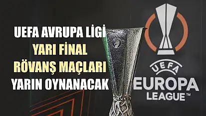 UEFA Avrupa Ligi yarı final rövanş maçları yarın oynanacak