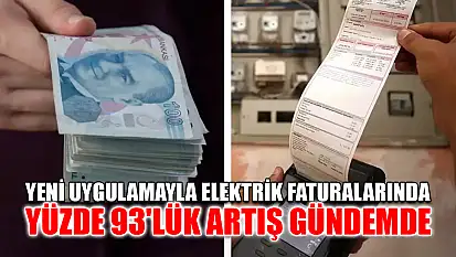 Yeni uygulamayla elektrik faturalarında yüzde 93'lük artış gündemde