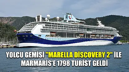Yolcu gemisi 'Marella Discovery 2' ile Marmaris'e 1798 turist geldi