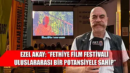 Ezel Akay: 'Fethiye Film Festivali uluslararası bir potansiyele sahip'