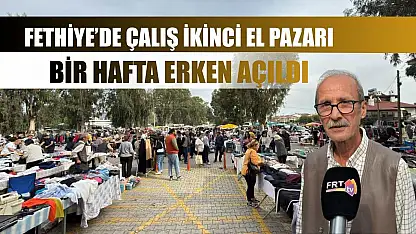 Fethiye'de Çalış ikinci el pazarı bir hafta erken açıldı
