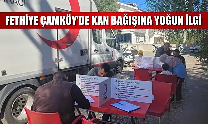 Fethiye Çamköy'de Kan Bağışına Yoğun İlgi