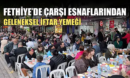 Fethiye'de çarşı esnaflarından geleneksel iftar yemeği