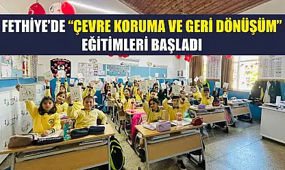 Fethiye'de 'Çevre Koruma ve Geri Dönüşüm' eğitimleri başladı