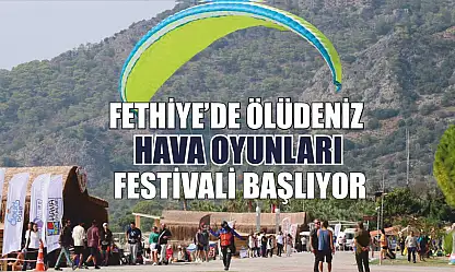 Fethiye'de Ölüdeniz Hava Oyunları Festivali başlıyor