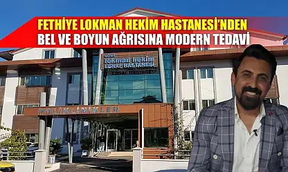 Fethiye Lokman Hekim Hastanesi'nden Bel ve Boyun Ağrısına Modern Tedavi