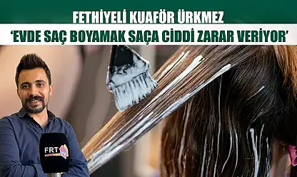 Fethiyeli Kuaför Ürkmez: 'Evde saç boyamak saça ciddi zarar veriyor'