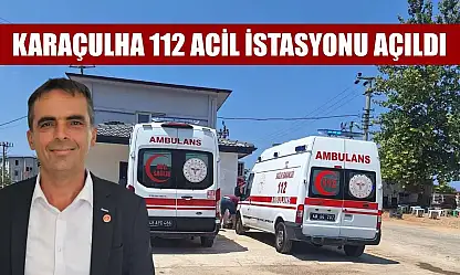 Karaçulha 112 Acil İstasyonu Açıldı