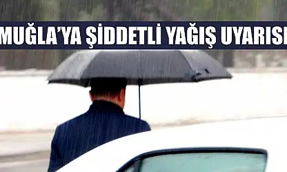 Muğla'ya şiddetli yağış uyarısı