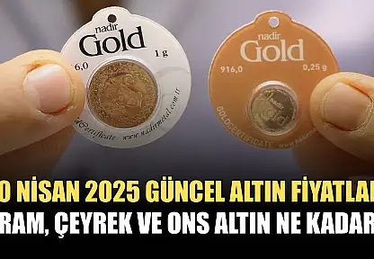 30 Nisan 2025 güncel altın fiyatları: Gram, çeyrek ve ons altın ne kadar?