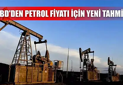 ABD'den petrol fiyatı için yeni tahmin