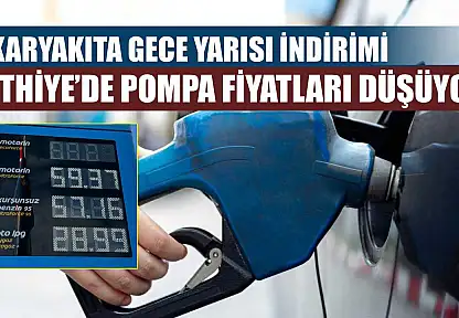 Akaryakıta gece yarısı indirimi: Fethiye'de pompa fiyatları düşüyor