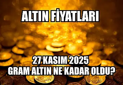 Altın fiyatları: 27 Kasım 2025 gram altın ne kadar oldu?