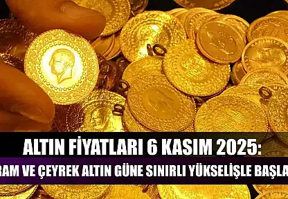 Altın Fiyatları 6 Kasım 2025: Gram ve Çeyrek Altın Güne Sınırlı Yükselişle Başladı
