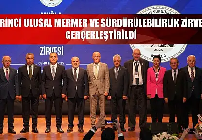 Birinci Ulusal Mermer ve Sürdürülebilirlik Zirvesi gerçekleştirildi