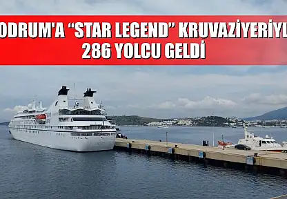 Bodrum'a 'Star Legend' kruvaziyeriyle 286 yolcu geldi