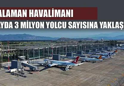 Dalaman havalimanı 7 ayda 3 milyon yolcu sayısına yaklaştı