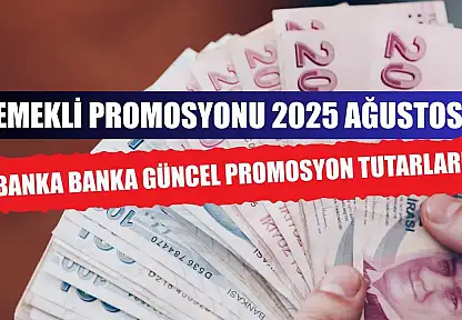 Emekli Promosyonu 2025 Ağustos: Banka Banka Güncel Promosyon Tutarları