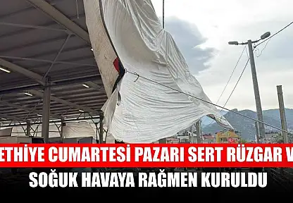 Fethiye Cumartesi Pazarı sert rüzgar ve soğuk havaya rağmen kuruldu