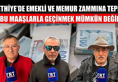 Fethiye'de emekli ve memur zammına tepki: 'Bu maaşlarla geçinmek mümkün değil'