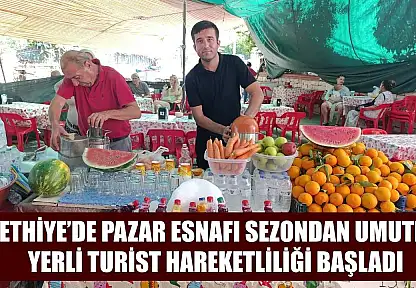 Fethiye'de Pazar Esnafı Sezondan Umutlu: Yerli Turist Hareketliliği Başladı