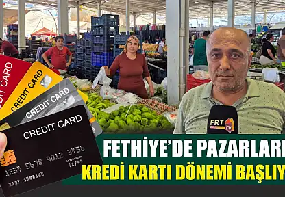 Fethiye'de Pazarlarda Kredi Kartı Dönemi Başlıyor