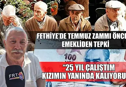 Fethiye'de Temmuz Zammı Öncesi Emekliden Tepki: '25 Yıl Çalıştım, Kızımın Yanında Kalıyorum'