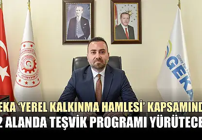 GEKA 'Yerel Kalkınma Hamlesi' kapsamında 12 alanda teşvik programı yürütecek