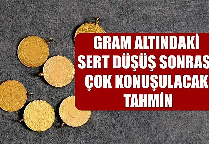 Gram altındaki sert düşüş sonrası çok konuşulacak tahmin