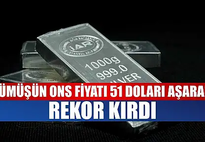 Gümüşün ons fiyatı 51 doları aşarak rekor kırdı
