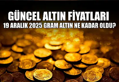 Güncel altın fiyatları: 19 Aralık 2025 gram altın ne kadar oldu?