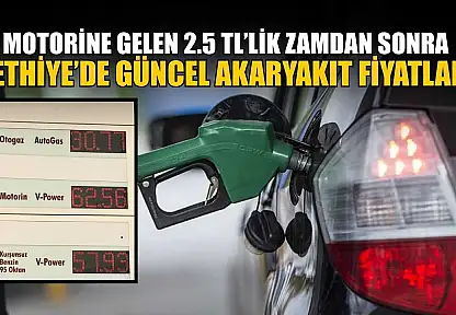 Motorine gelen 2.5 TL'lik zamdan sonra Fethiye'de güncel akaryakıt fiyatları