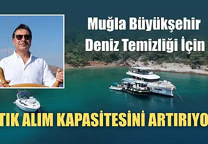 Muğla Büyükşehir Deniz Temizliği İçin Atık Alım Kapasitesini Artırıyor