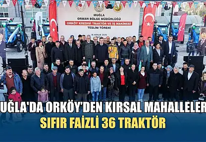 Muğla'da ORKÖY'den kırsal mahallelere sıfır faizli 36 traktör