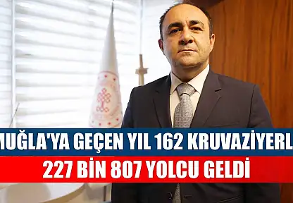 Muğla'ya geçen yıl 162 kruvaziyerle 227 bin 807 yolcu geldi